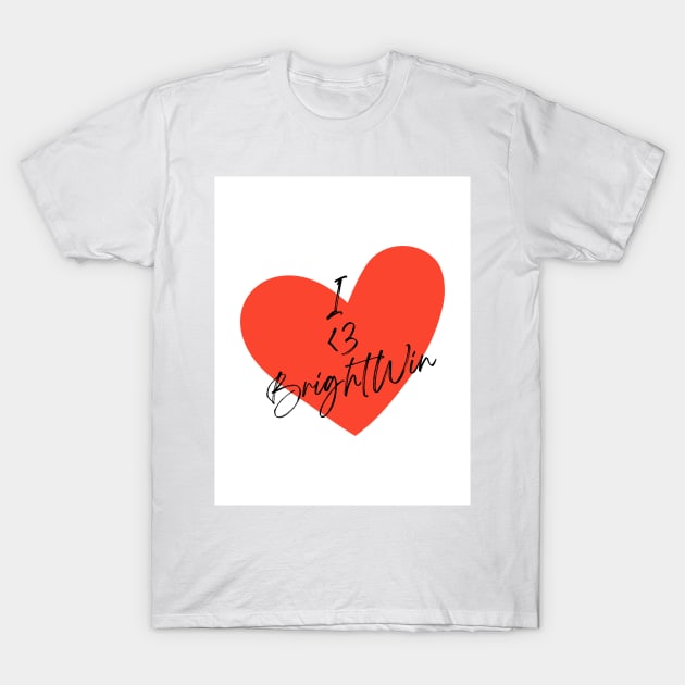 I Love BrightWin 2Gether Series T-Shirt by LambiePies